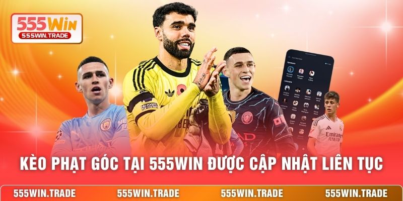 Kèo phạt góc tại 555WIN được cập nhật liên tục 