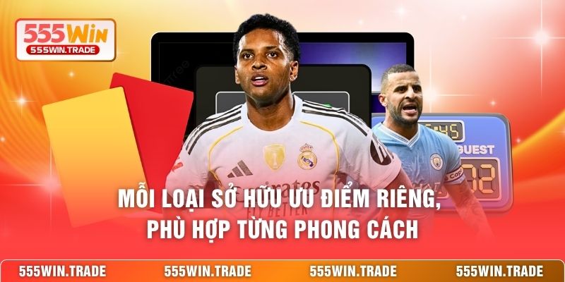 Mỗi loại sở hữu ưu điểm riêng, phù hợp từng phong cách